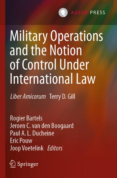 Military Operations and the Notion of Control Under International Law - Rogier Bartels