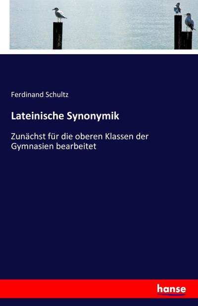 Lateinische Synonymik - Ferdinand Schultz