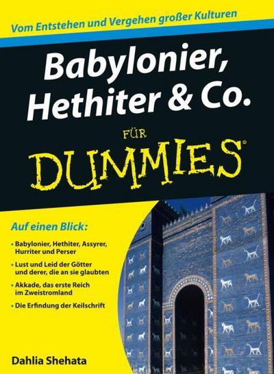 Babylonier, Hethiter & Co. für Dummies - Dahlia Shehata