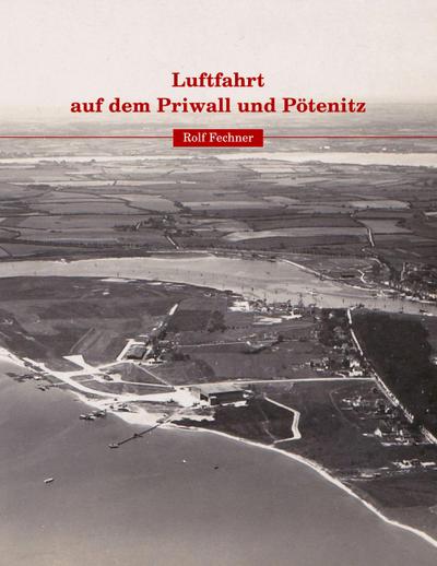 Luftfahrt auf dem Priwall und Pötenitz - Rolf Fechner
