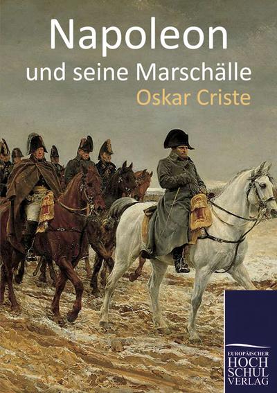 Napoleon und seine Marschälle - Oskar Criste