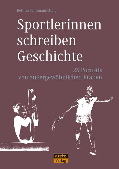 Sportlerinnen schreiben Geschichte - Bettina Schumann-Jung