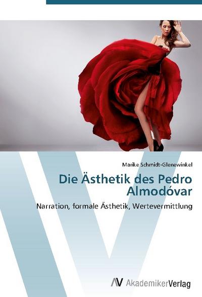 Die Ästhetik des Pedro Almodóvar - Marike Schmidt-Glenewinkel