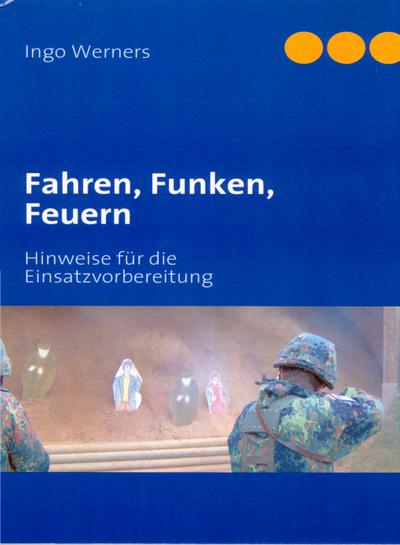 Fahren, Funken, Feuern - Ingo Werners