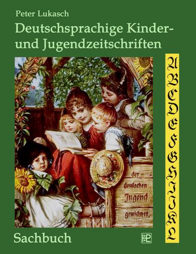 Deutschsprachige Kinder- und Jugendzeitschriften - Peter Lukasch