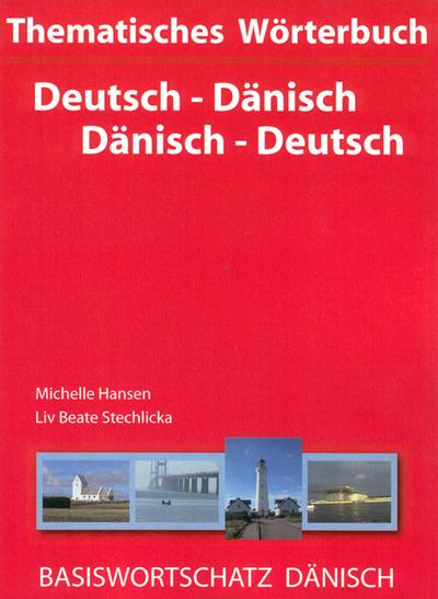 Thematisches Wörterbuch Deutsch - Dänisch / Dänisch - Deutsch - Michelle Hansen