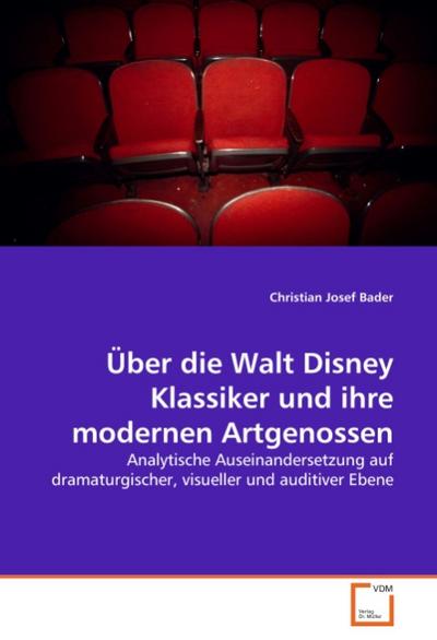 Über die Walt Disney Klassiker und ihre modernen Artgenossen - Christian Josef Bader