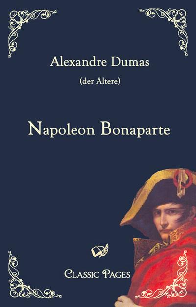 Napoleon Bonaparte - Alexandre (der Ältere) Dumas