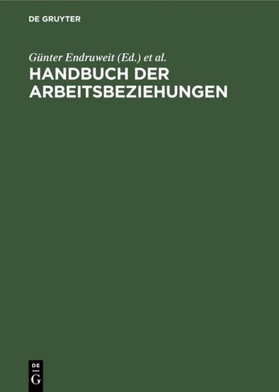 Handbuch der Arbeitsbeziehungen - Günter Endruweit