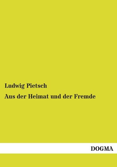 Aus der Heimat und der Fremde - Ludwig Pietsch