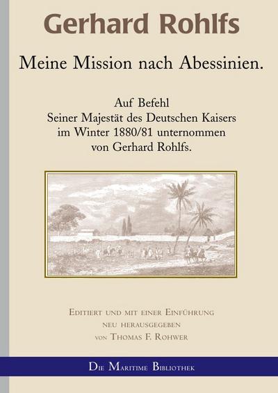Gerhard Rohlfs - Meine Mission nach Abessinien - Thomas F. Rohwer
