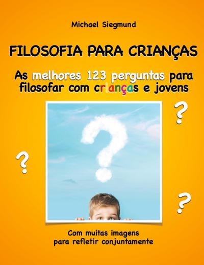 FILOSOFIA PARA CRIANÇAS - Michael Siegmund