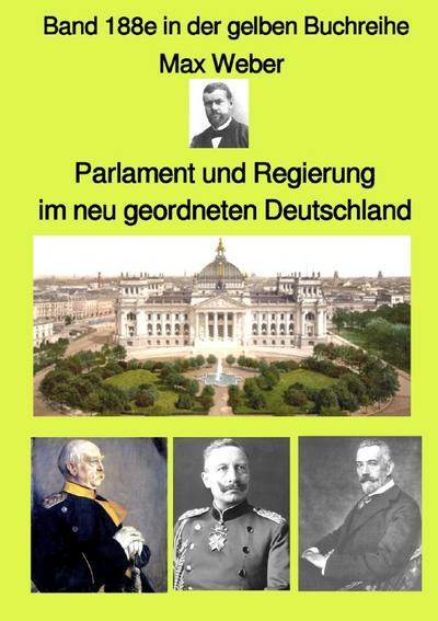 Parlament und Regierung im neu geordneten Deutschland - Band 188e in der gelben Buchreihe - Farbe - bei Jürgen Ruszkowski - Max Weber