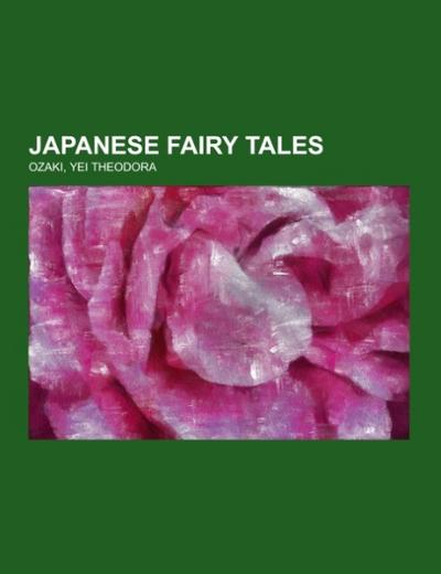 Japanese Fairy Tales - Yei Theodora Ozaki