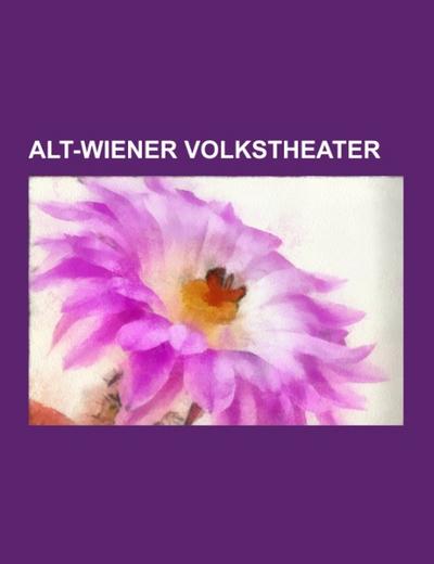 Alt-Wiener Volkstheater - Books LLC