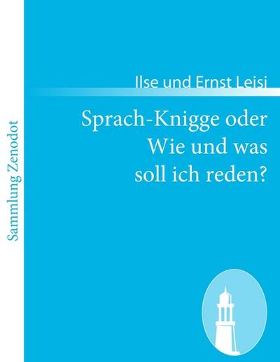 Sprach-Knigge oder Wie und was soll ich reden? - Ilse und Ernst Leisi