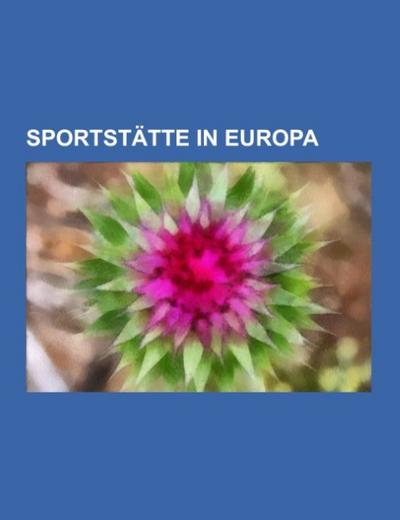 Sportstätte in Europa - Books LLC