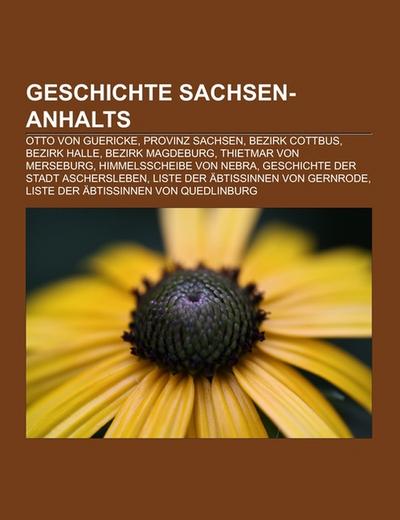 Geschichte Sachsen-Anhalts - Books LLC