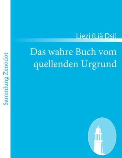 Das wahre Buch vom quellenden Urgrund - Liezi (Liä Dsi)