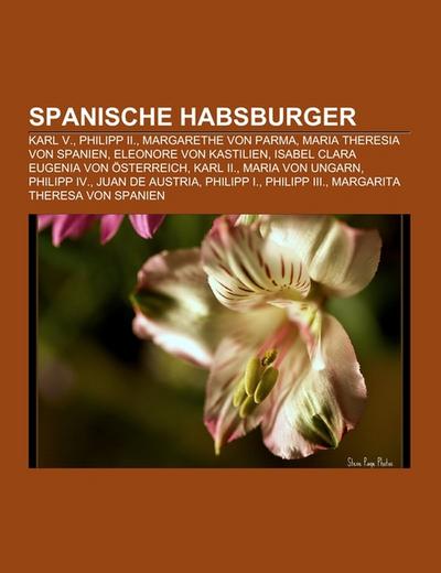 Spanische Habsburger - Books LLC