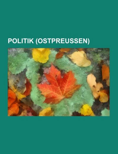 Politik (Ostpreußen) - Books LLC