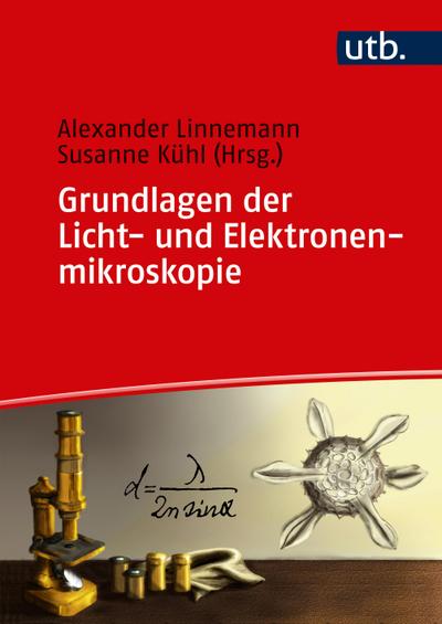 Grundlagen der Licht- und Elektronenmikroskopie - Alexander Linnemann