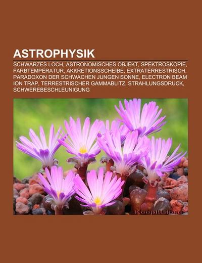 Astrophysik - Books LLC