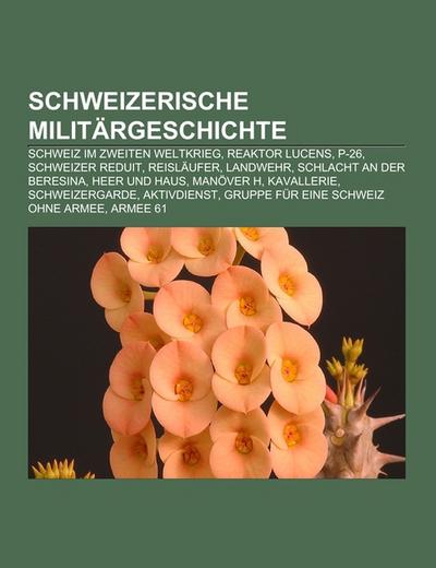Schweizerische Militärgeschichte - Books LLC