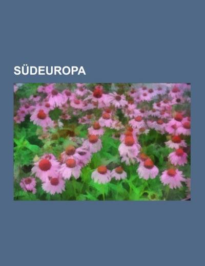 Südeuropa - Books LLC