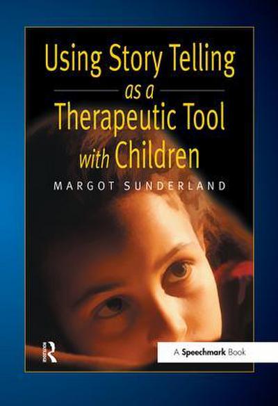 Using Story Telling as a Therapeutic Tool with Children - Margot Sunderland