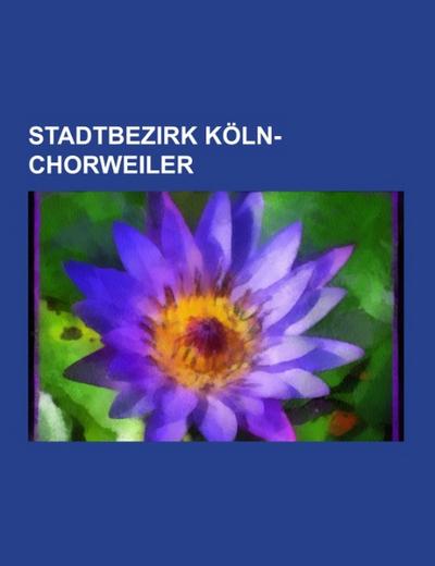 Stadtbezirk Köln-Chorweiler - Books LLC