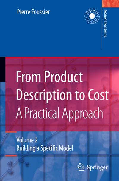 From Product Description to Cost: A Practical Approach: Volume 2: Building a Specific Model - Pierre Marie Maurice Foussier