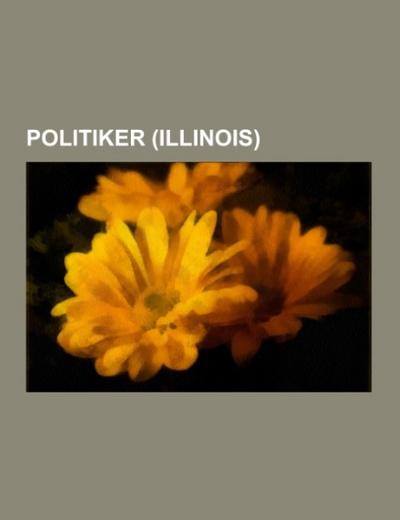 Politiker (Illinois) - Books LLC