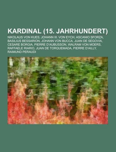 Kardinal (15. Jahrhundert) - Books LLC