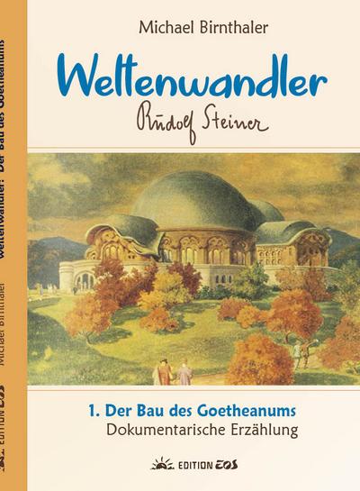 Der Bau des Goetheanums - Michael Birnthaler