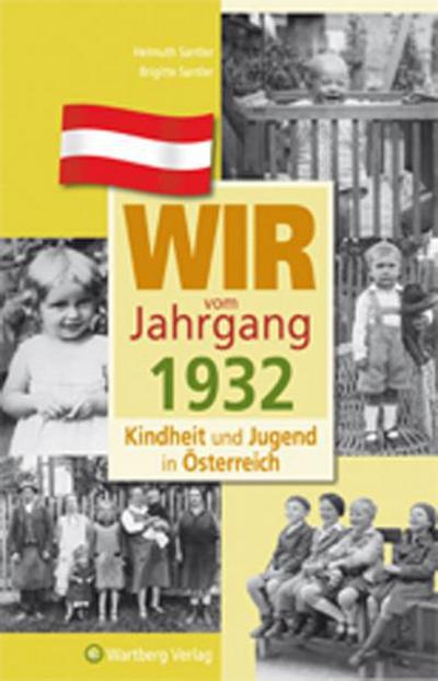 Wir vom Jahrgang 1932 - Kindheit und Jugend in Österreich - Helmuth Santler