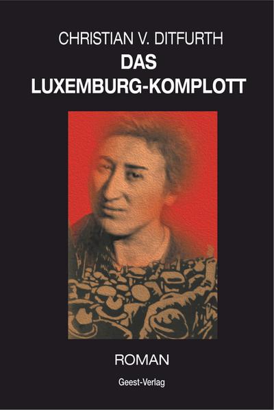 Das Luxemburg-Komplott - Christian v. Ditfurth