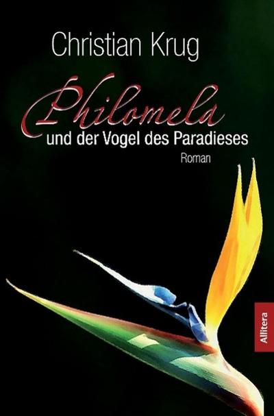 Philomela und der Vogel des Paradieses - Christian Krug