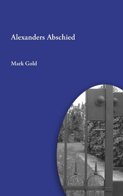 Alexanders Abschied - Mark Gold