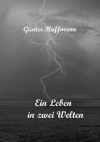 Ein Leben in zwei Welten - Günter Hoffmann