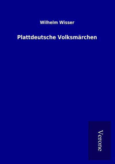Plattdeutsche Volksmärchen - Wilhelm Wisser