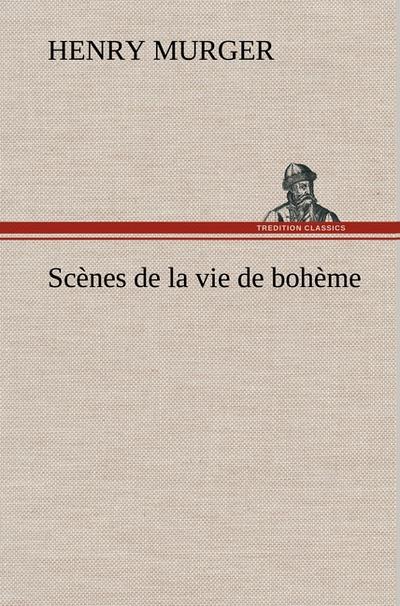 Scènes de la vie de bohème - Henry Murger