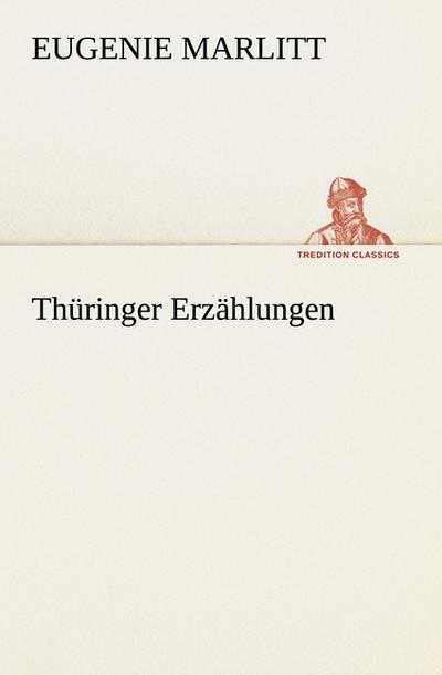 Thüringer Erzählungen - Eugenie Marlitt