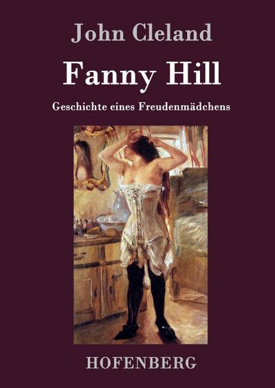 Fanny Hill oder Geschichte eines Freudenmädchens - John Cleland