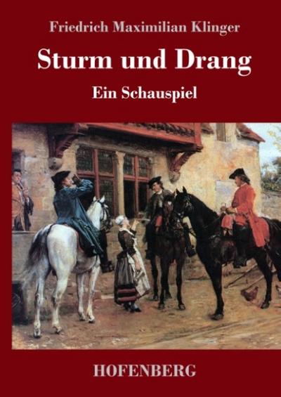 Sturm und Drang - Friedrich Maximilian Klinger