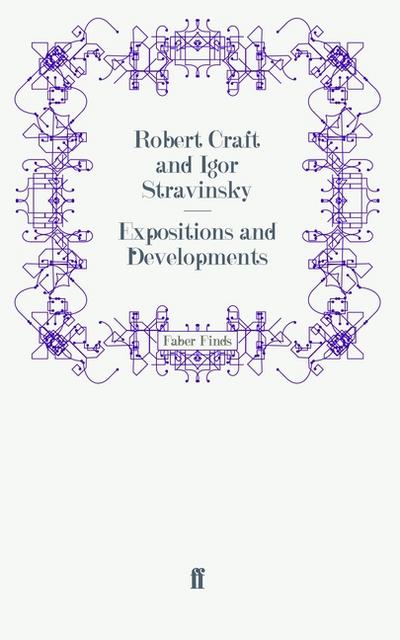 Expositions and Developments - Craft, Robert