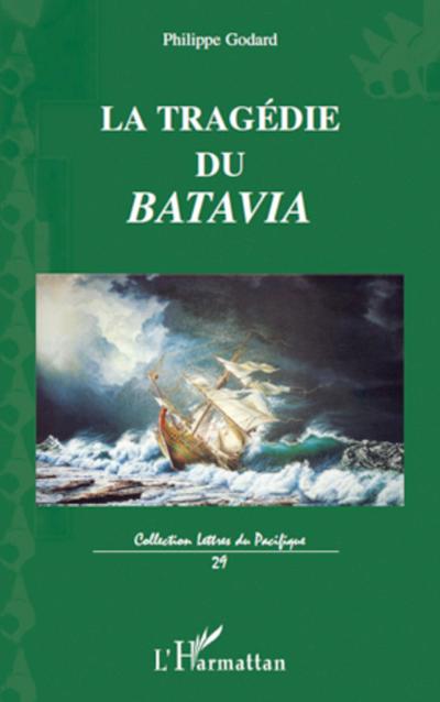 La tragédie du Batavia - Philippe Godard