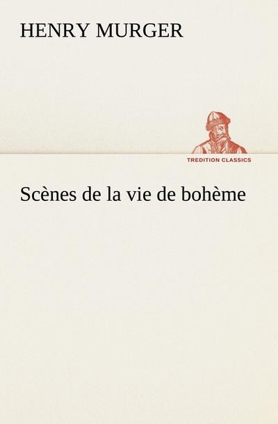 Scènes de la vie de bohème - Henry Murger