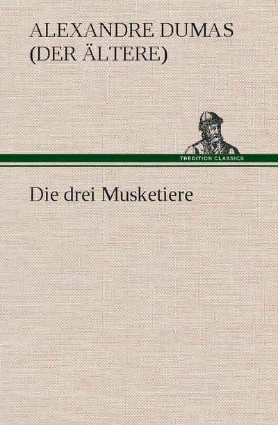 Die drei Musketiere - Alexandre Dumas (Der Ältere)