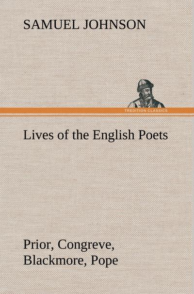 Lives of the English Poets : Prior, Congreve, Blackmore, Pope - Samuel Johnson